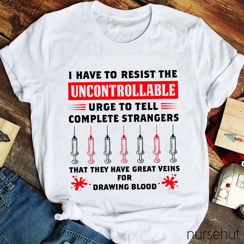 They Have Great Veins For Drawing Blood Nurse T-Shirt
