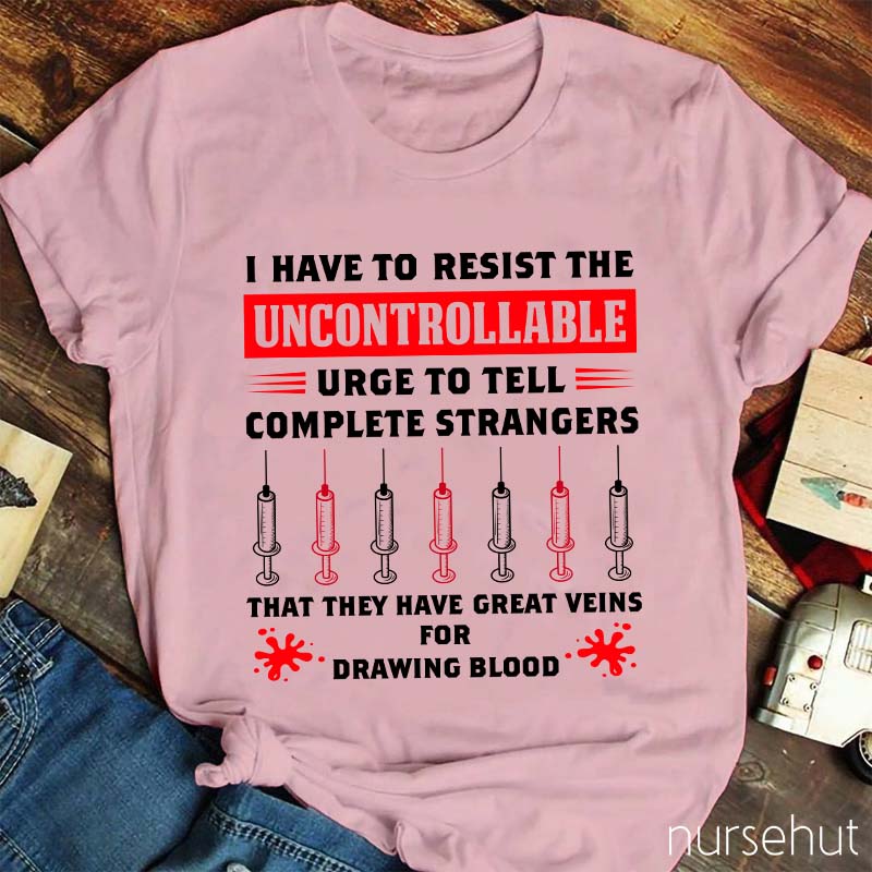 They Have Great Veins For Drawing Blood Nurse T-Shirt