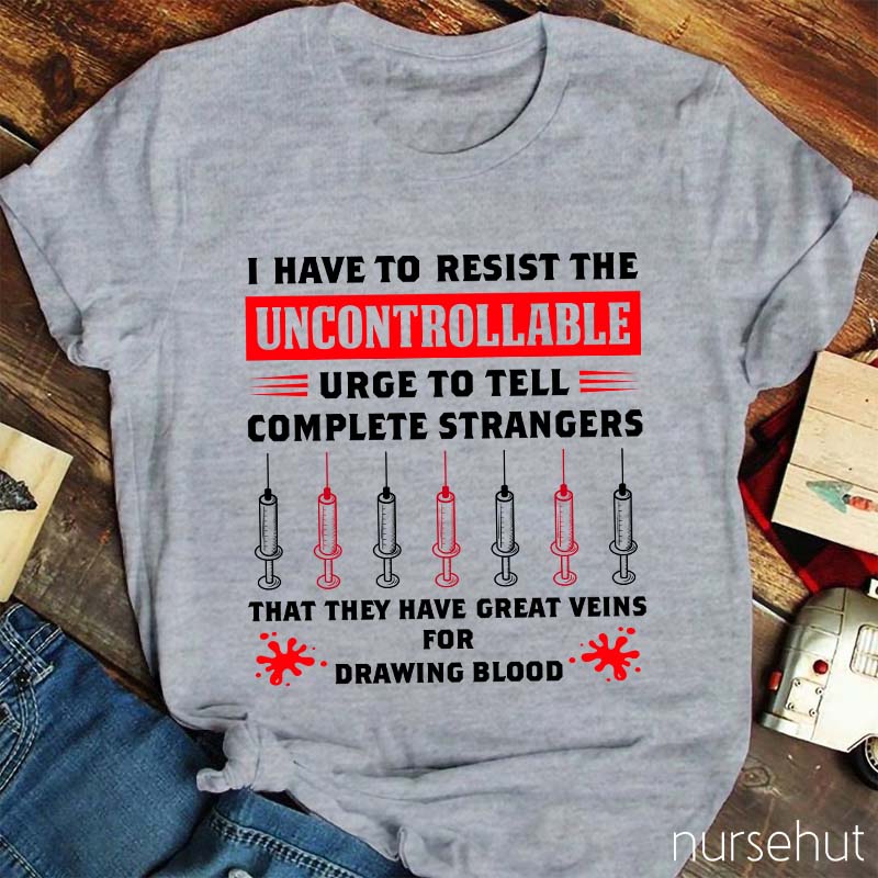 They Have Great Veins For Drawing Blood Nurse T-Shirt