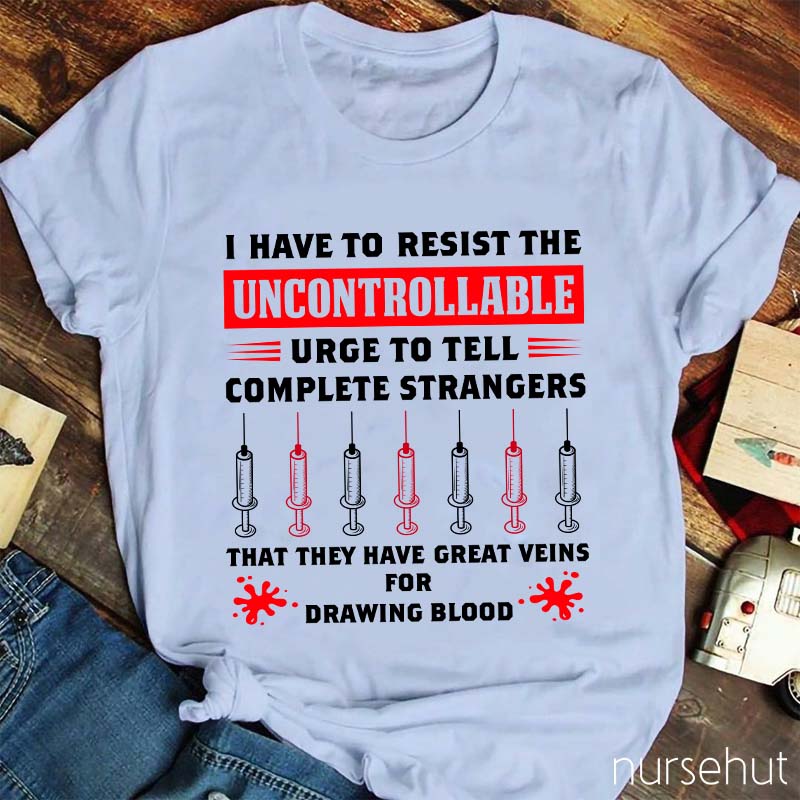 They Have Great Veins For Drawing Blood Nurse T-Shirt