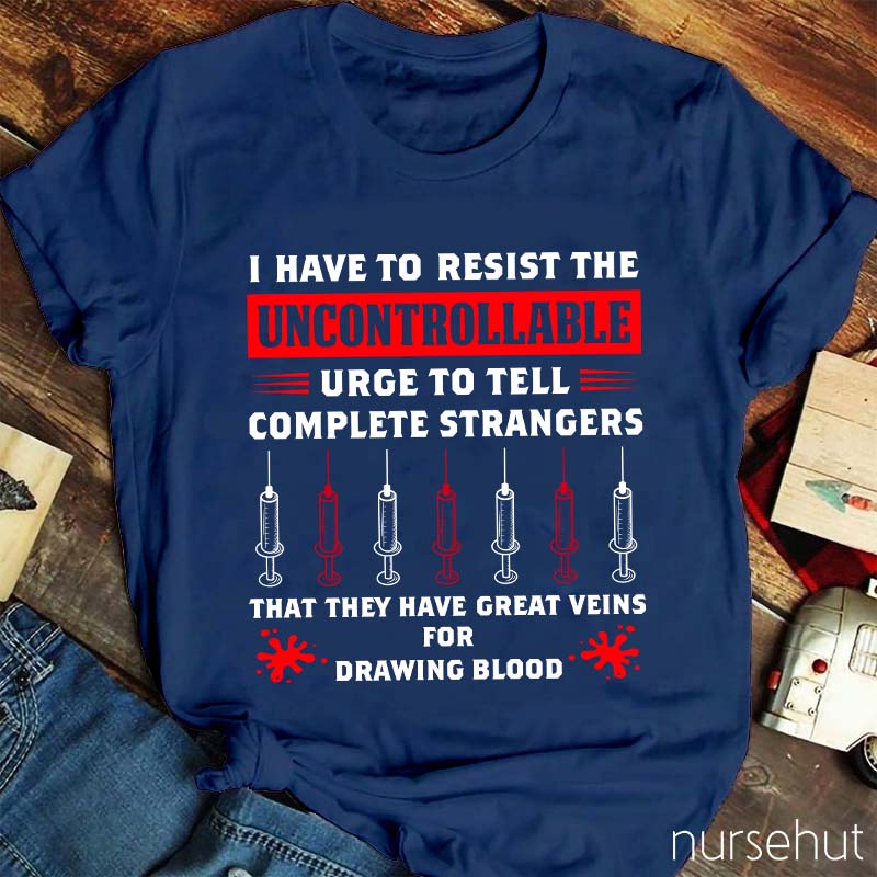 They Have Great Veins For Drawing Blood Nurse T-Shirt