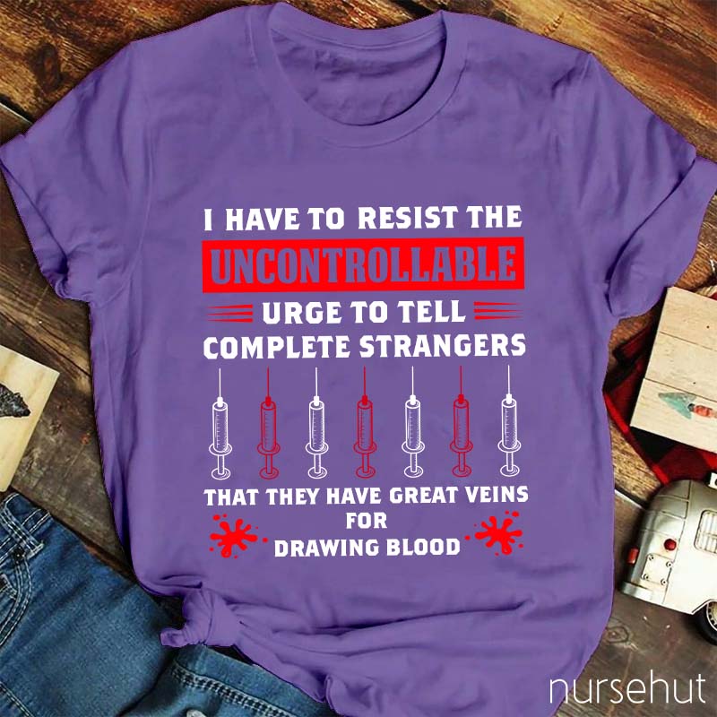 They Have Great Veins For Drawing Blood Nurse T-Shirt