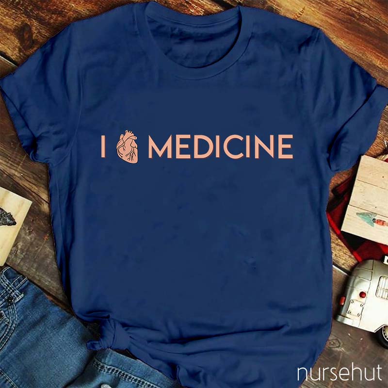 I Love Medicine Nurse T-Shirt