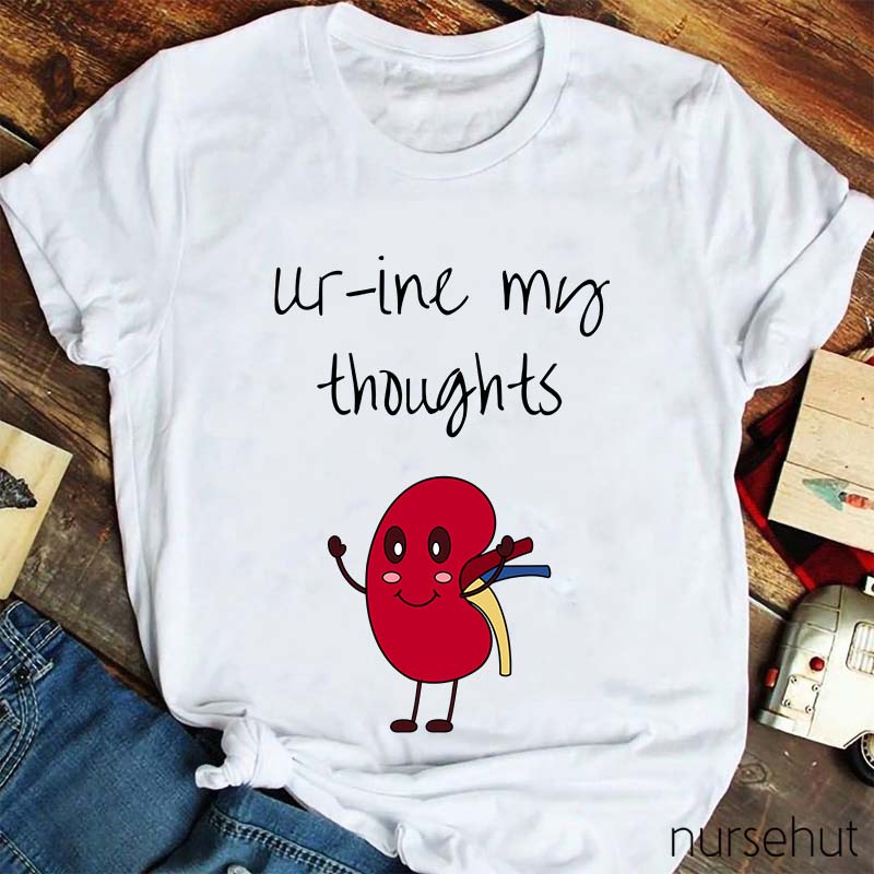 Urine My Thoughts Nurse T-Shirt