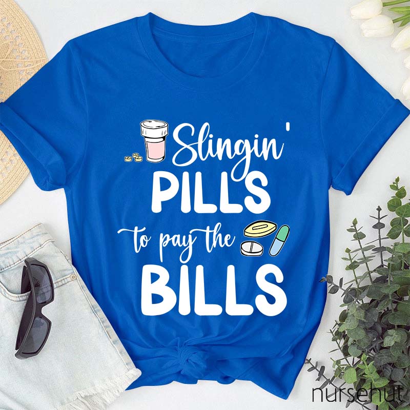 Slinging Pills to Pay the Bills Nurse T-Shirt