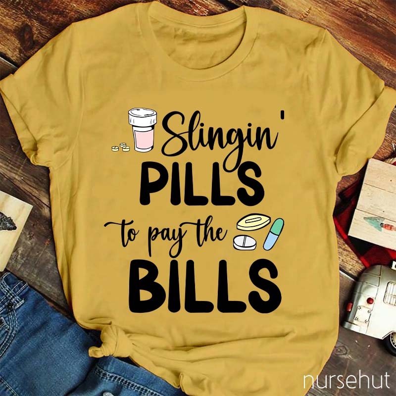 Slinging Pills to Pay the Bills Nurse T-Shirt