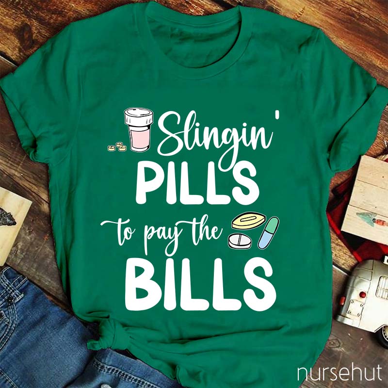 Slinging Pills to Pay the Bills Nurse T-Shirt