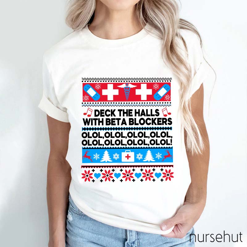 Deck The Halls With Beta Blockers OLOL Nurse T-Shirt
