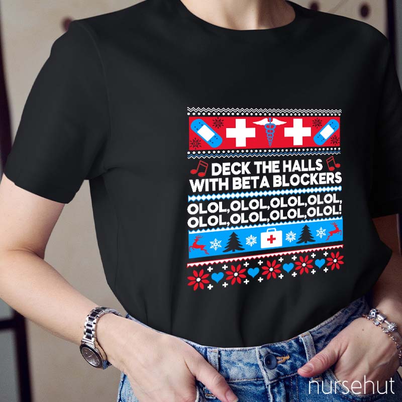 Deck The Halls With Beta Blockers OLOL Nurse T-Shirt