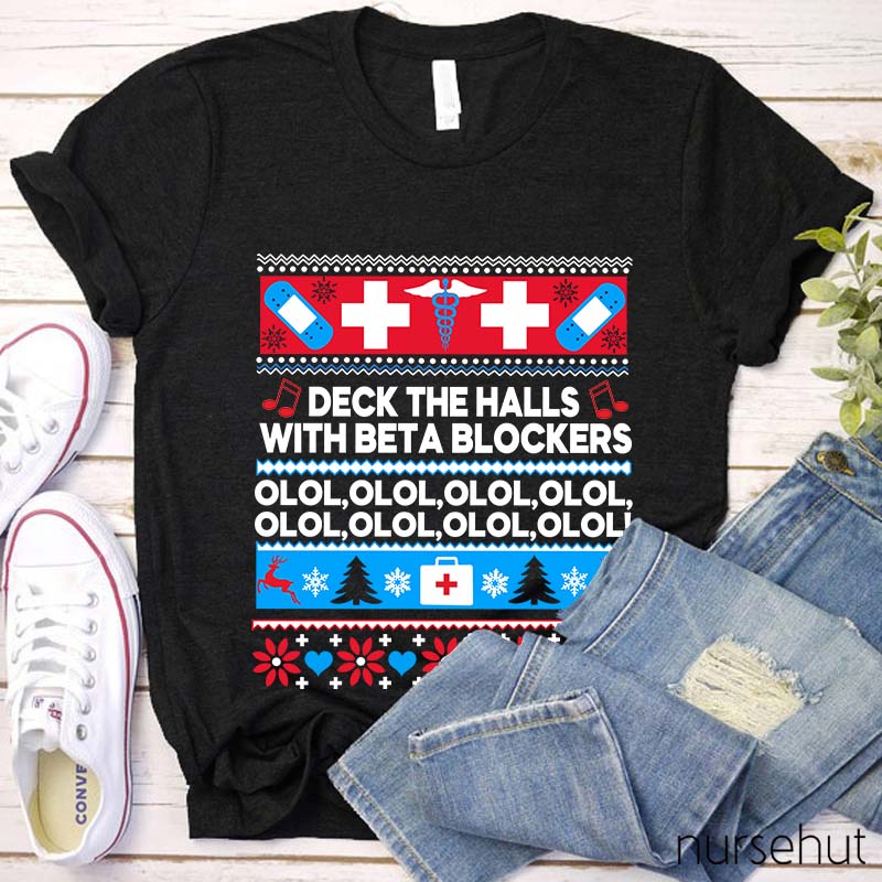 Deck The Halls With Beta Blockers OLOL Nurse T-Shirt