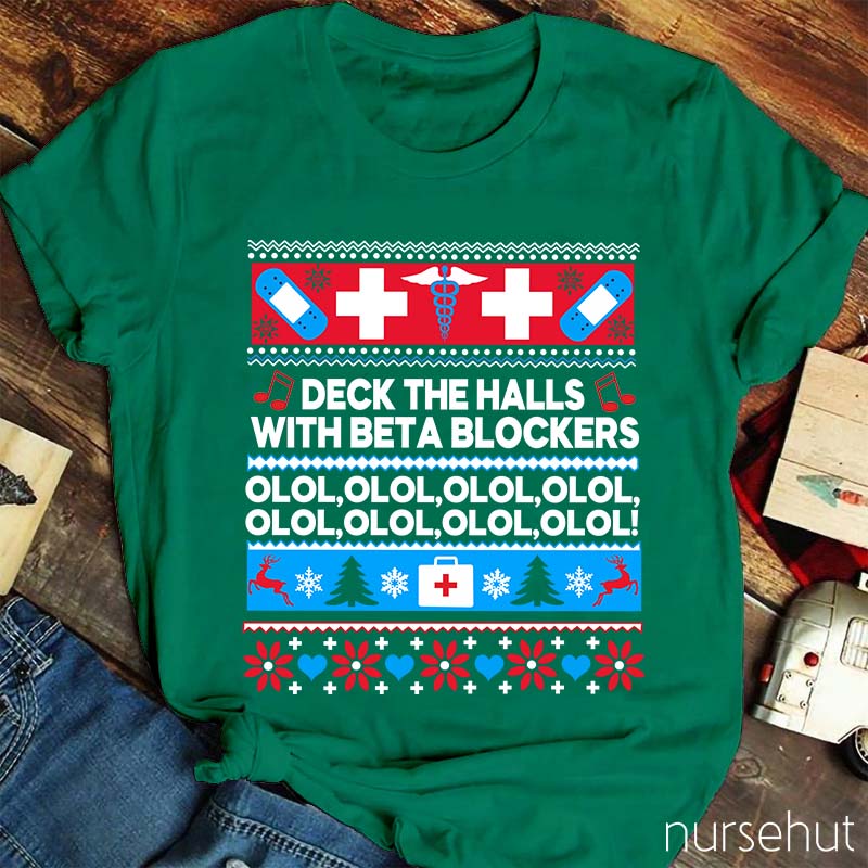 Deck The Halls With Beta Blockers OLOL Nurse T-Shirt