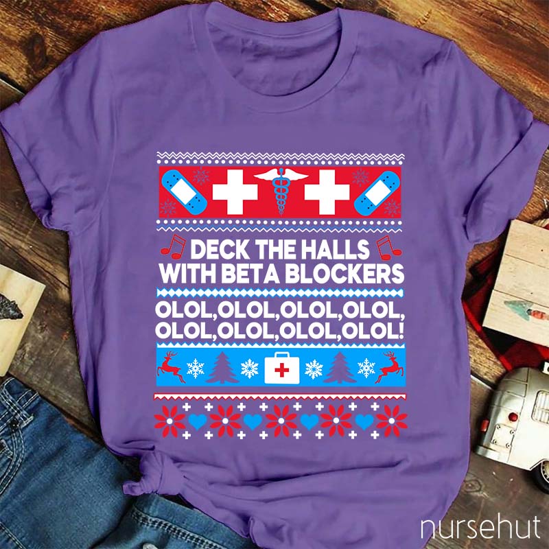 Deck The Halls With Beta Blockers OLOL Nurse T-Shirt