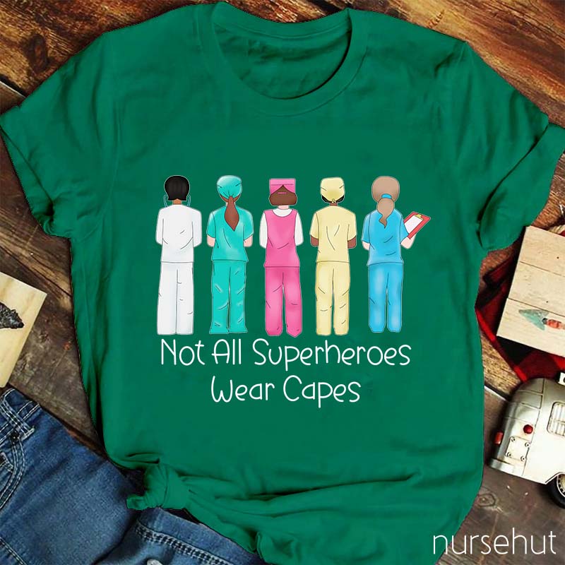 Not All Superheros Wear Capes Nurse T-Shirt