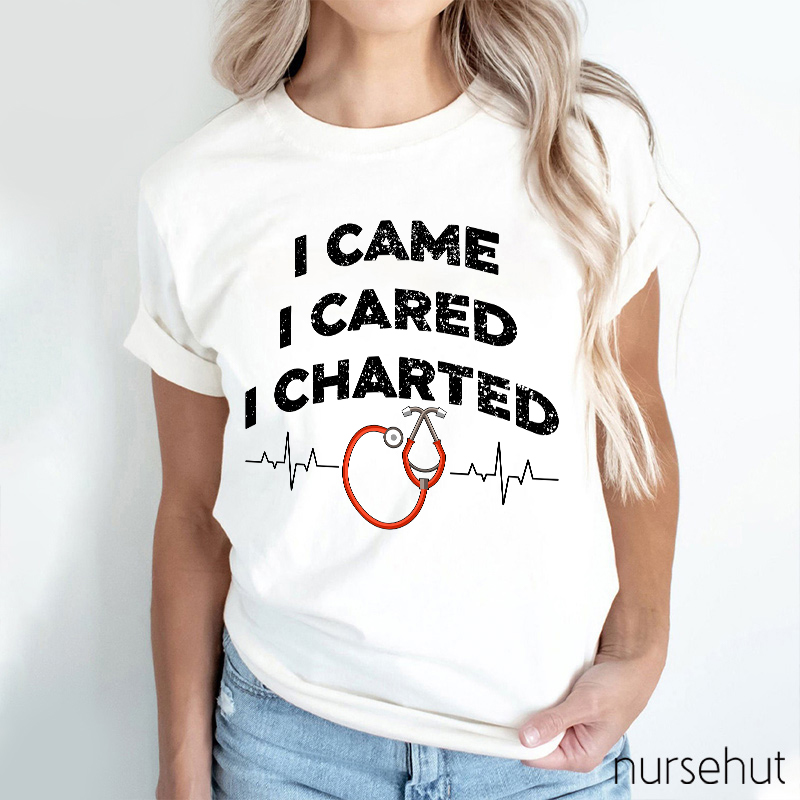 I Came I Cared I Charted Nurse T-Shirt