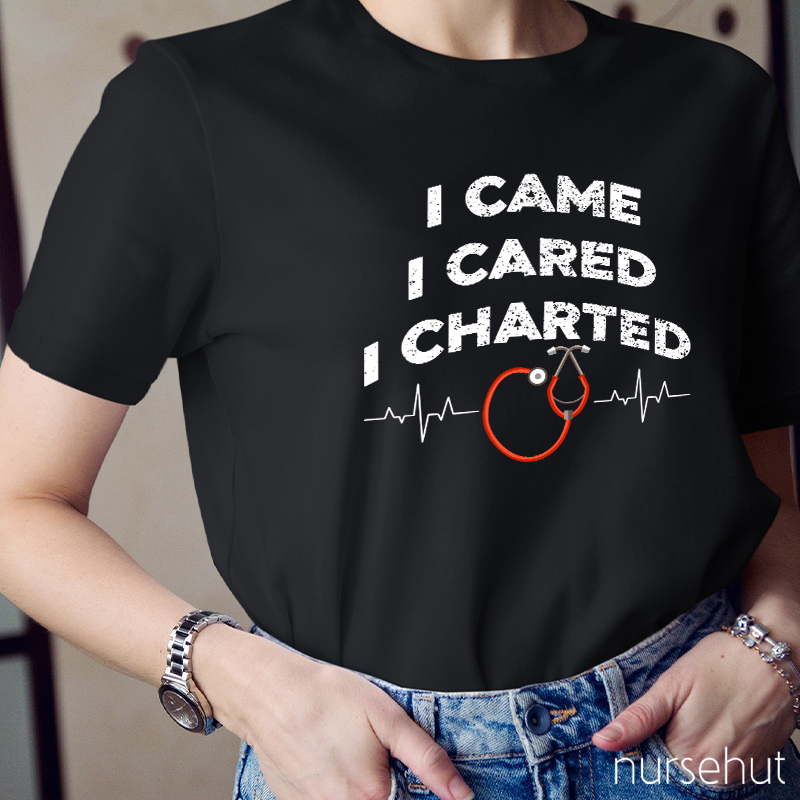 I Came I Cared I Charted Nurse T-Shirt