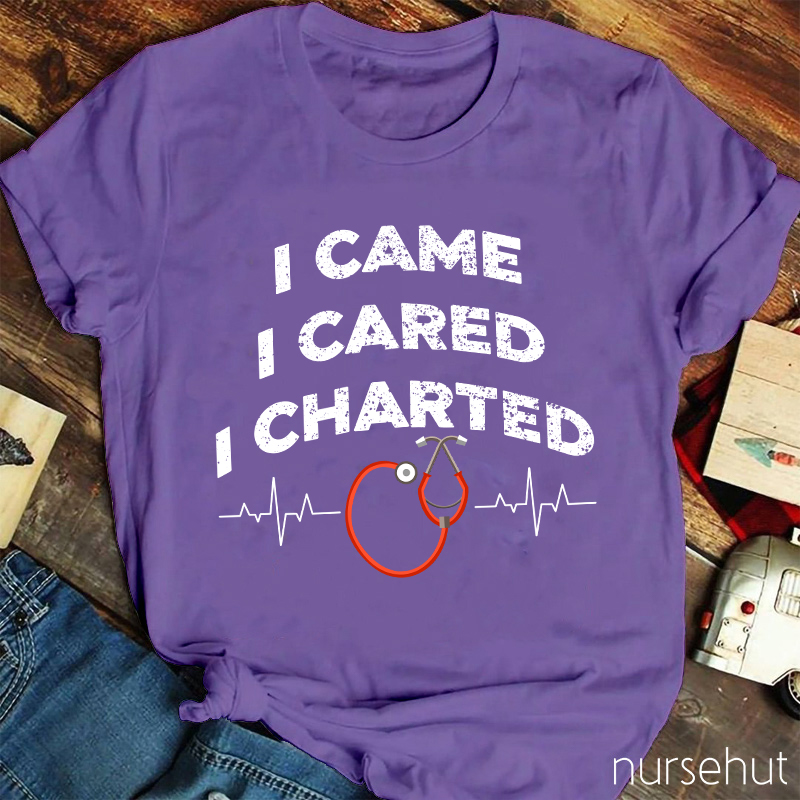 I Came I Cared I Charted Nurse T-Shirt