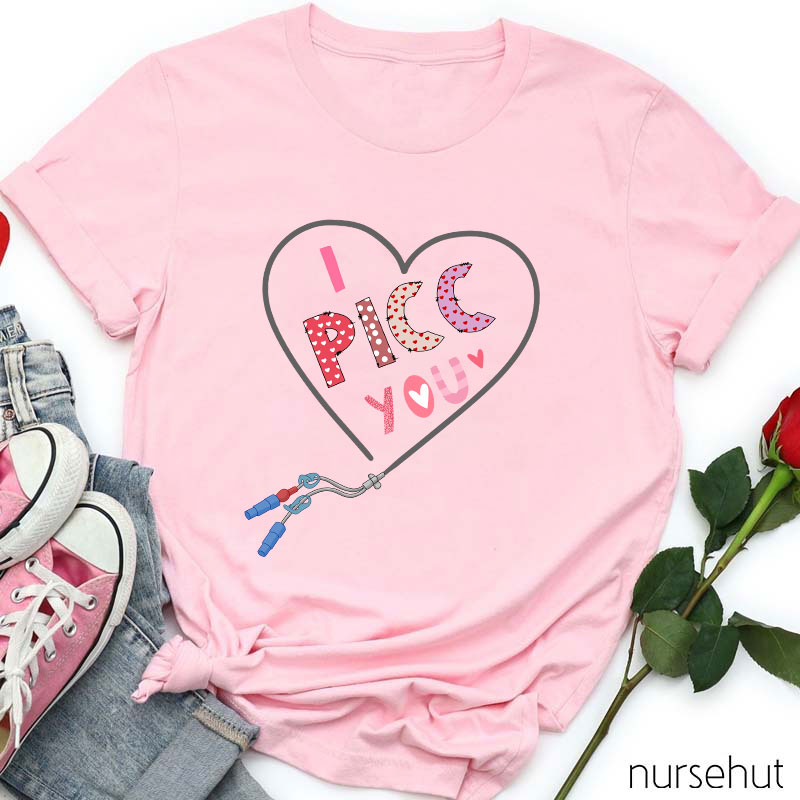 I PICC You Nurse T-Shirt