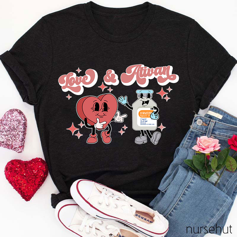 Love And Ativan Nurse T-Shirt