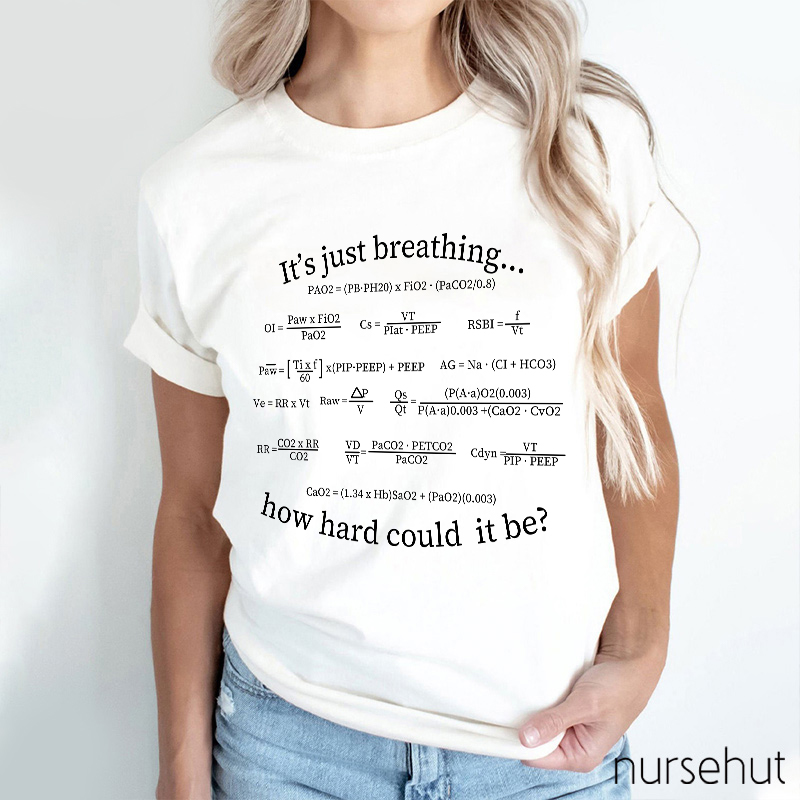 It's Just Breathing How Hard Could It Be Nurse T-Shirt