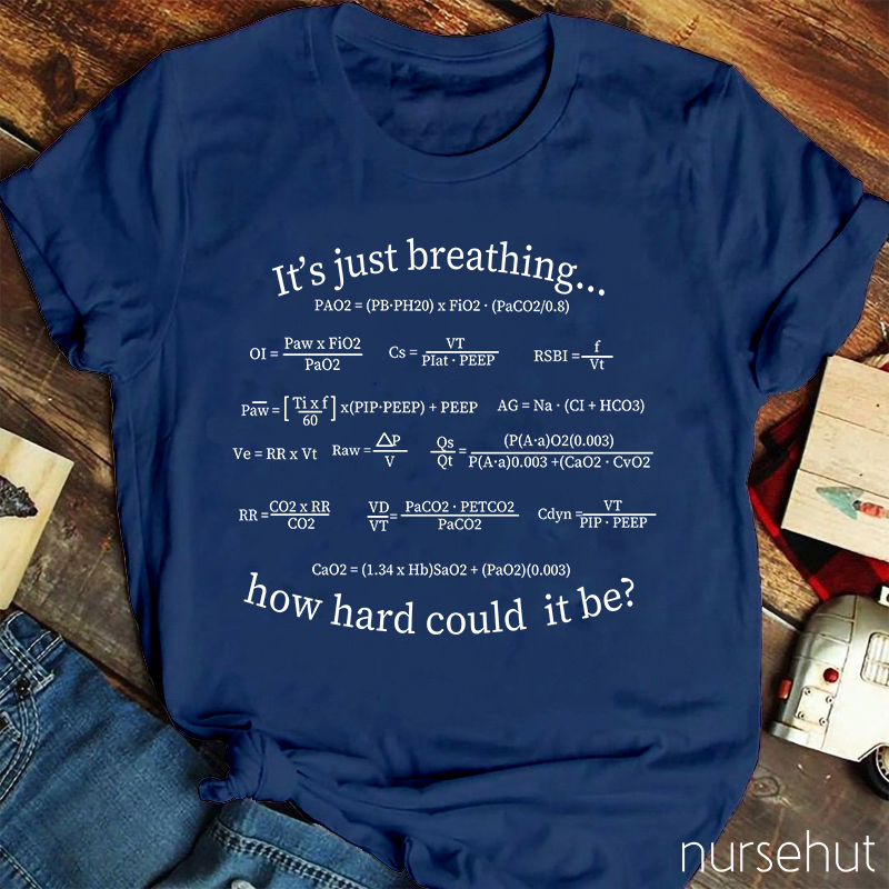 It's Just Breathing How Hard Could It Be Nurse T-Shirt