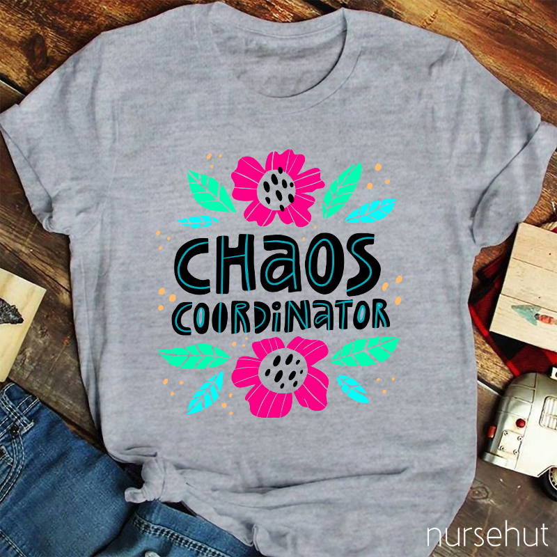 Chaos Coordinator Nurse T-Shirt