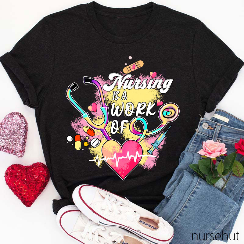 Nursing Is A Work Of Heart Nurse T-Shirt