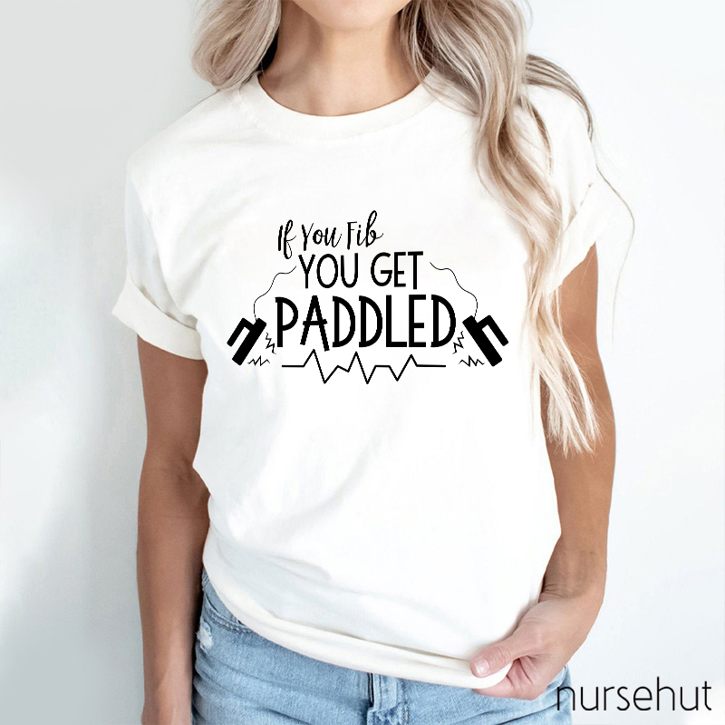 If You Fib You Get Paddled Nurse T-Shirt