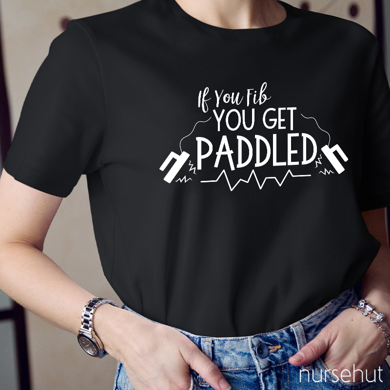 If You Fib You Get Paddled Nurse T-Shirt