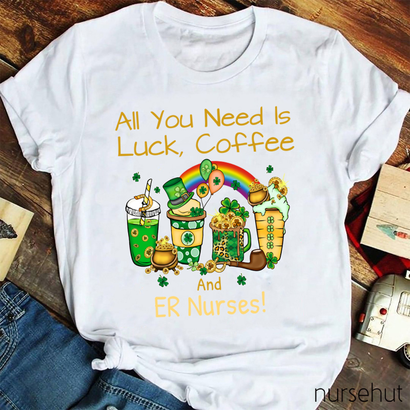 Personalized Department All You Need Is Luck Coffee Nurse T-Shirt