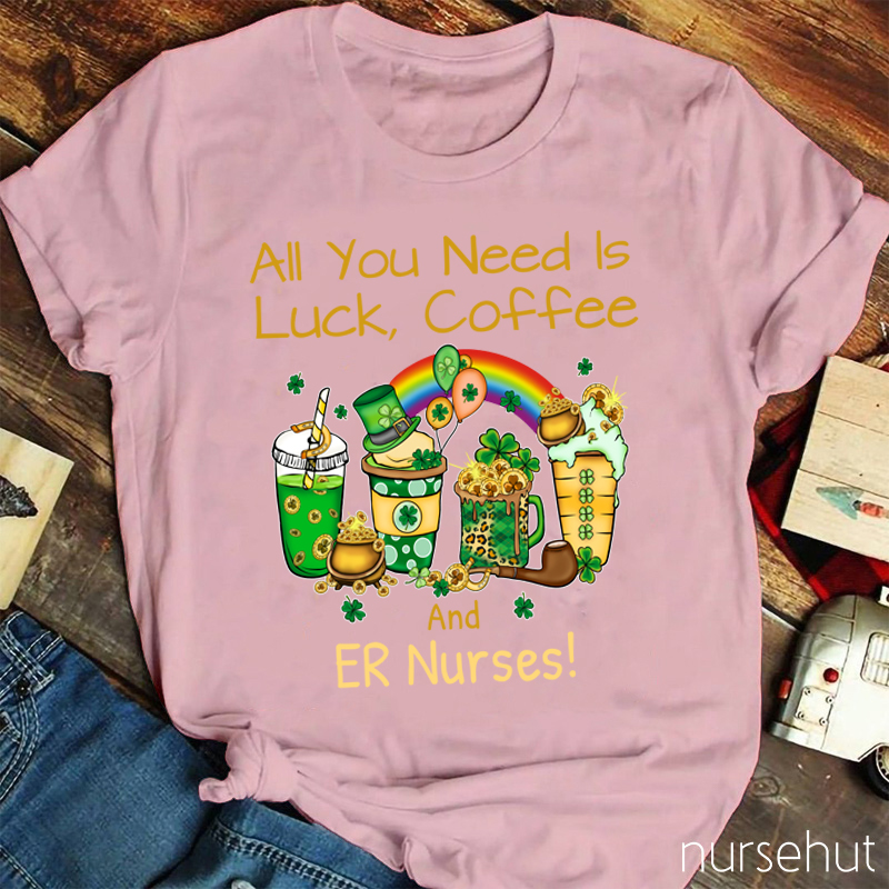 Personalized Department All You Need Is Luck Coffee Nurse T-Shirt