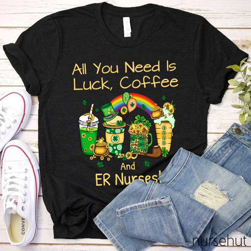 Personalized Department All You Need Is Luck Coffee Nurse T-Shirt