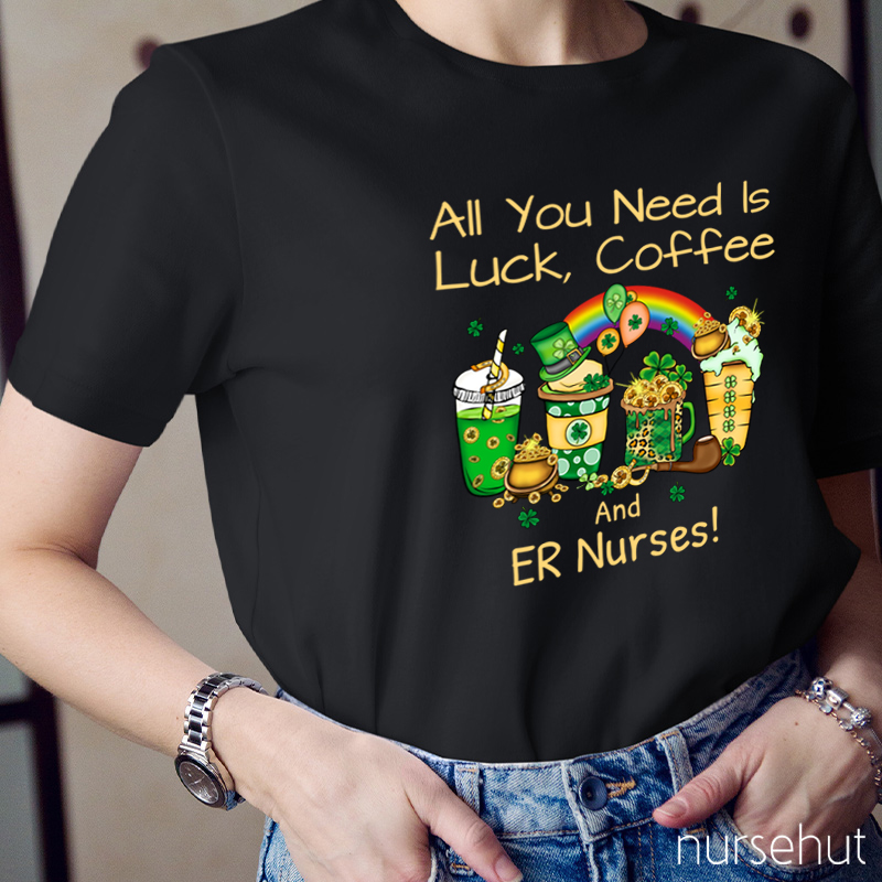 Personalized Department All You Need Is Luck Coffee Nurse T-Shirt