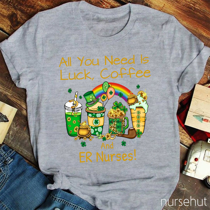 Personalized Department All You Need Is Luck Coffee Nurse T-Shirt