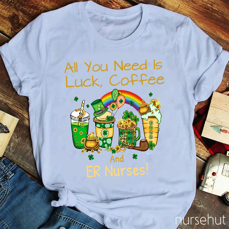 Personalized Department All You Need Is Luck Coffee Nurse T-Shirt