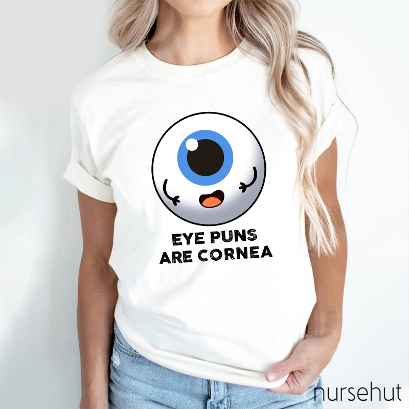 Eye Puns Are Cornea Nurse T-Shirt
