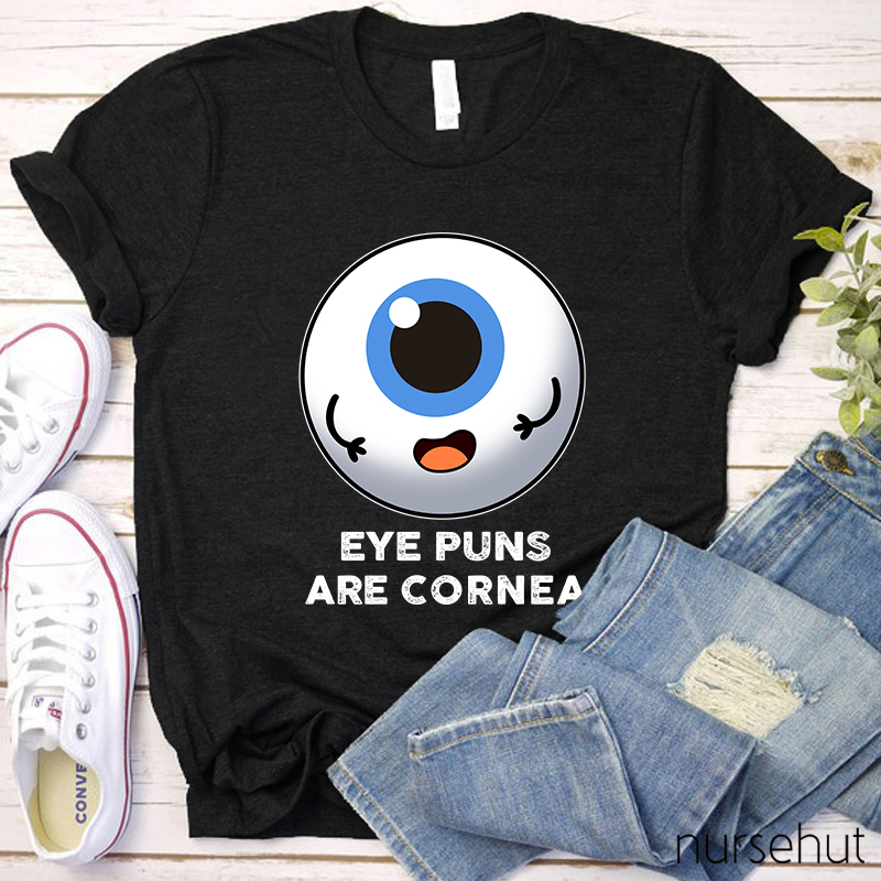 Eye Puns Are Cornea Nurse T-Shirt
