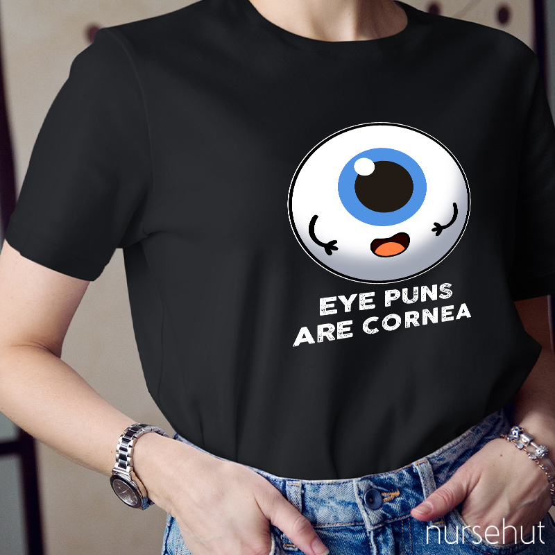 Eye Puns Are Cornea Nurse T-Shirt