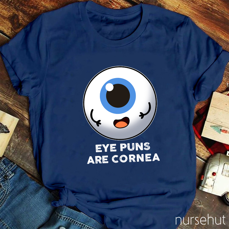Eye Puns Are Cornea Nurse T-Shirt