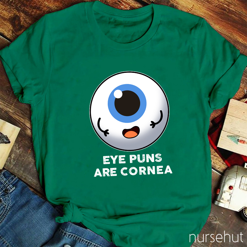 Eye Puns Are Cornea Nurse T-Shirt