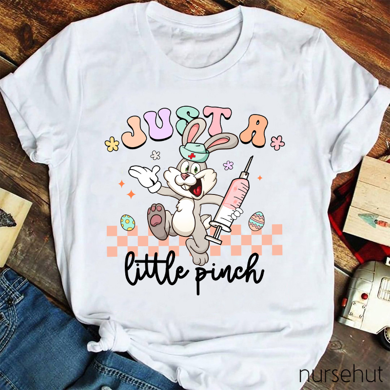 Just A little Pinch Nurse T-Shirt