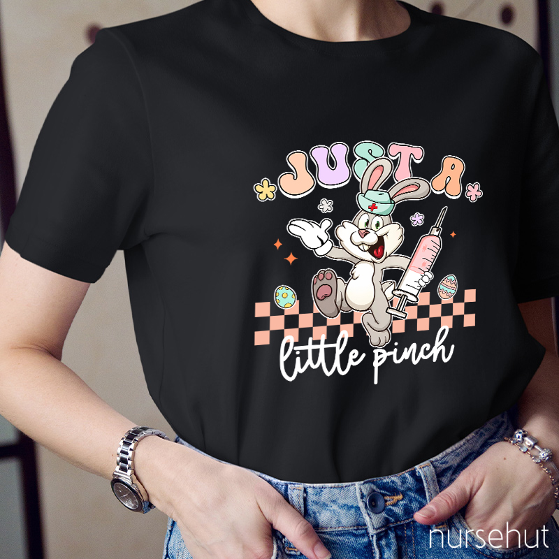 Just A little Pinch Nurse T-Shirt