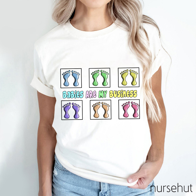 Babies Are My Business Nurse T-Shirt
