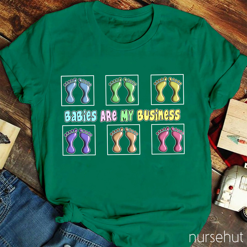 Babies Are My Business Nurse T-Shirt