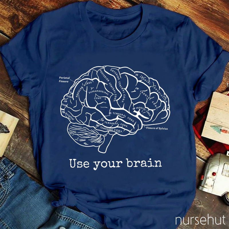 Use Your Brain Nurse T-Shirt