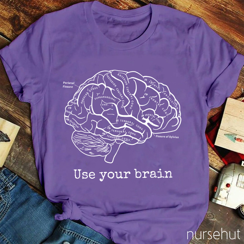 Use Your Brain Nurse T-Shirt