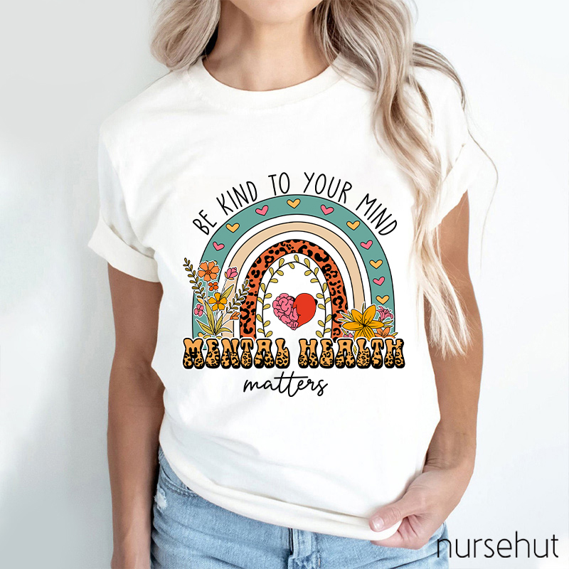 Be Kind To Your Minds Nurse T-Shirt