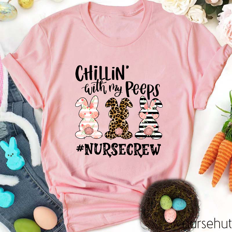 Chilling With My Peeps Nurse T-Shirt