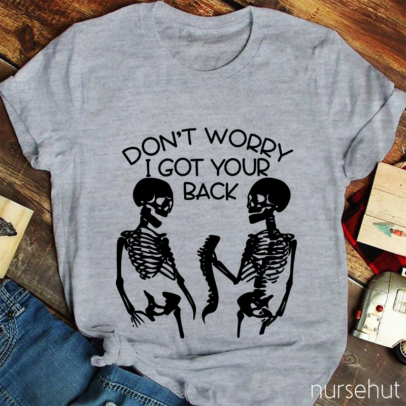 Don't Worry I Got Your Back Nurse T-Shirt