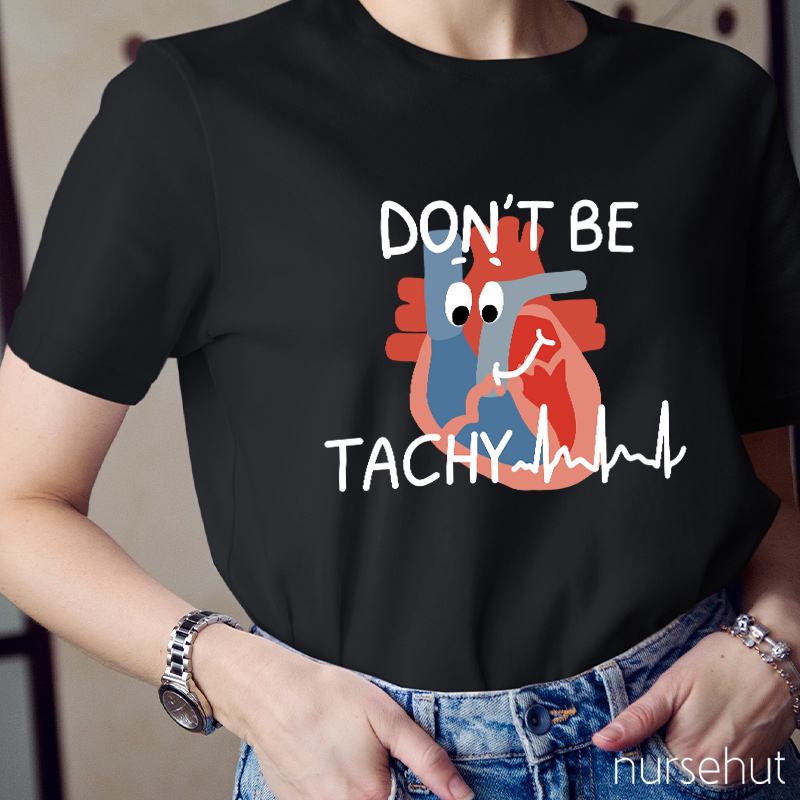 Don't Be Tachy Cartoon Heart Organ Nurse T-Shirt