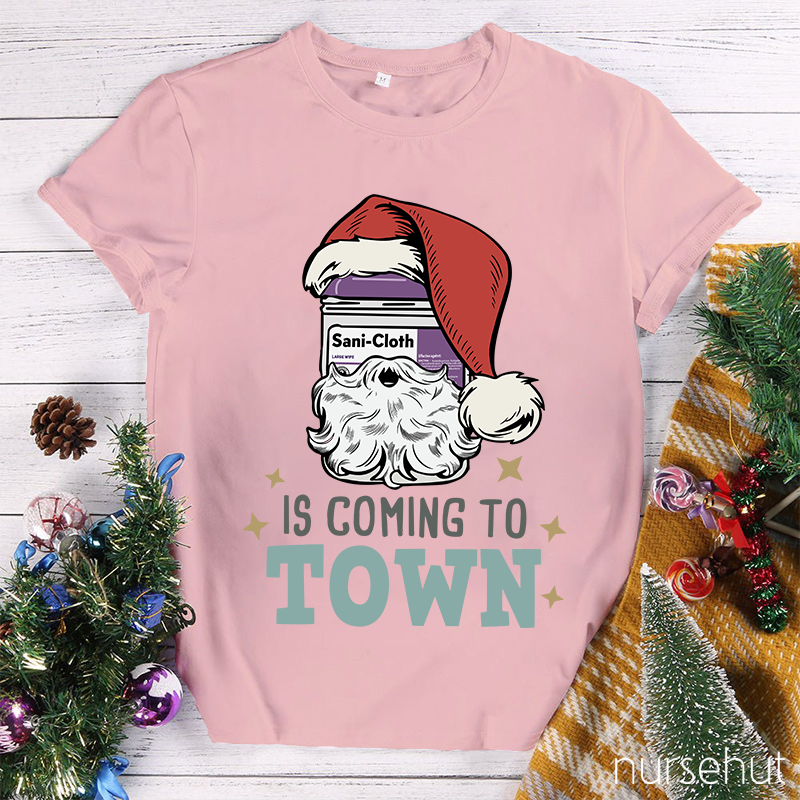 Sani-Cloth Is Coming To Town Nurse T-Shirt